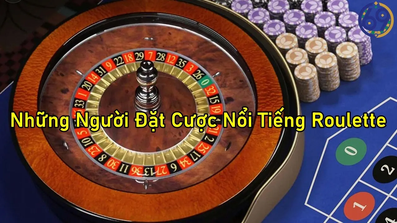 Giải Mã Bài Học Đến Từ Những Người Đặt Cược Nổi Tiếng Roulette